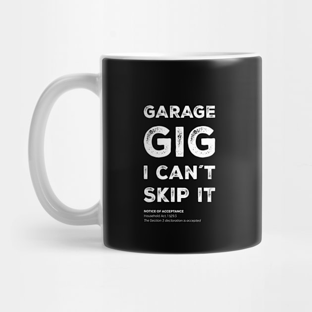 "Garage gig. I can´t skip it" - I can't, I have plans in the garage by Adam Brooq